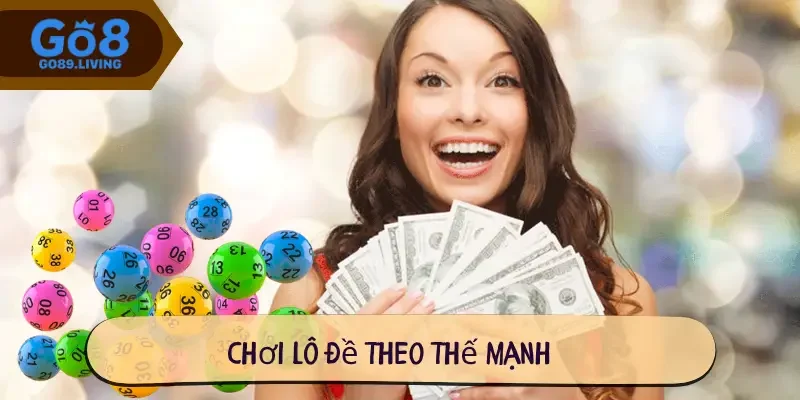 Chơi lô đề theo thế mạnh