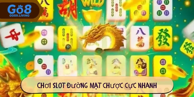 Chơi slot Đường mạt chược cực nhanh
