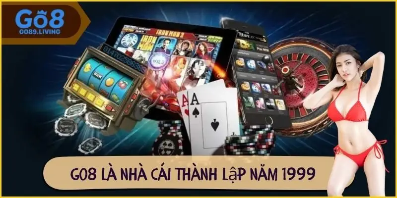 Go8 là nhà cái thành lập năm 1999